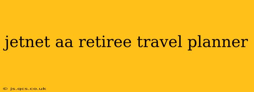 jetnet aa retiree travel planner