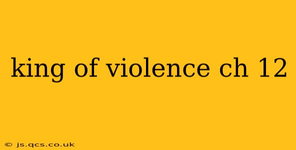 king of violence ch 12