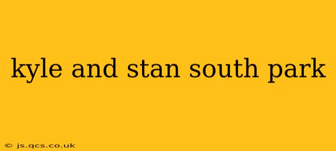 kyle and stan south park