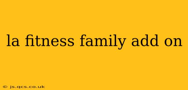 la fitness family add on