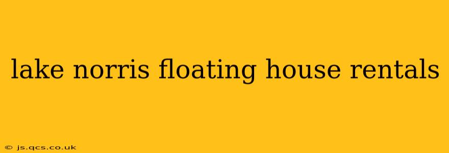 lake norris floating house rentals