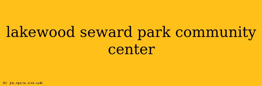 lakewood seward park community center