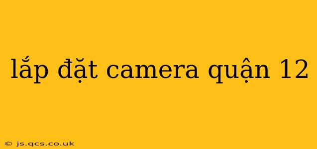 lắp đặt camera quận 12
