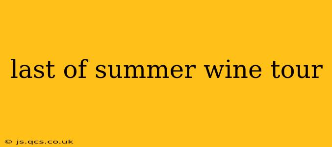last of summer wine tour