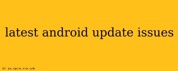 latest android update issues
