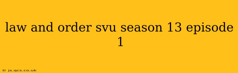 law and order svu season 13 episode 1