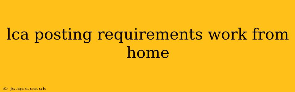 lca posting requirements work from home