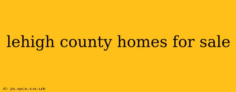 lehigh county homes for sale