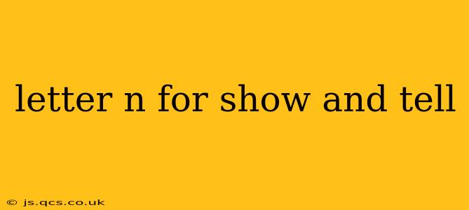 letter n for show and tell