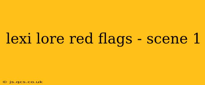 lexi lore red flags - scene 1