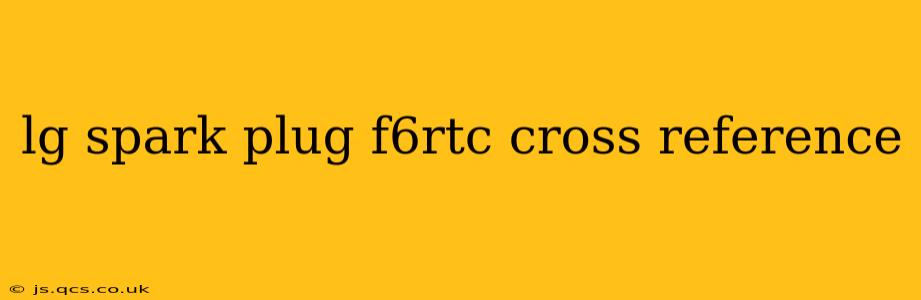 lg spark plug f6rtc cross reference