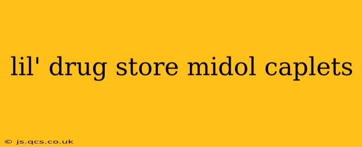 lil' drug store midol caplets