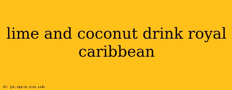 lime and coconut drink royal caribbean