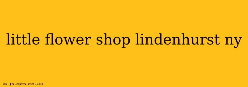 little flower shop lindenhurst ny