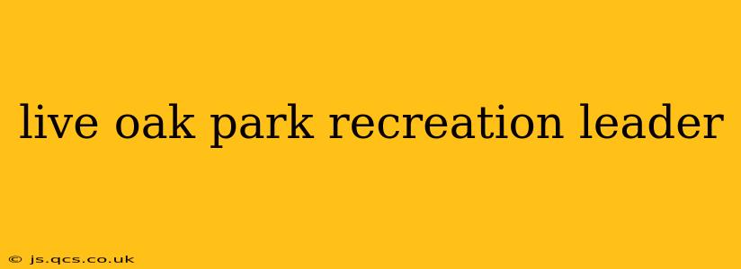 live oak park recreation leader