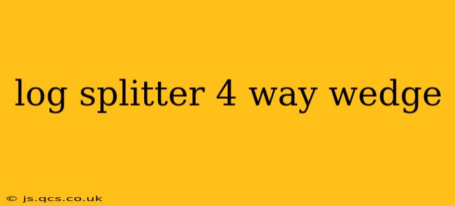 log splitter 4 way wedge