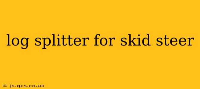 log splitter for skid steer