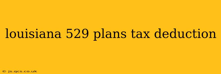 louisiana 529 plans tax deduction