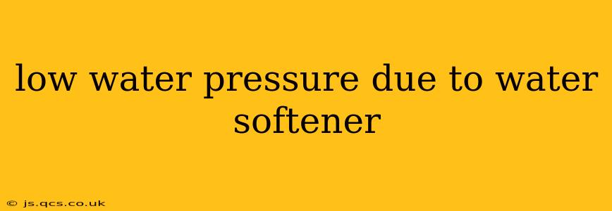 low water pressure due to water softener
