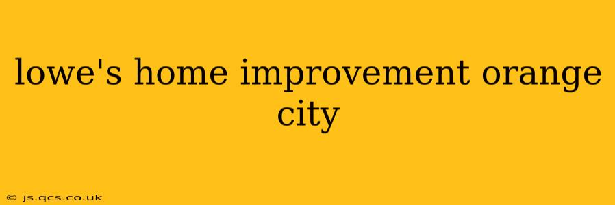 lowe's home improvement orange city