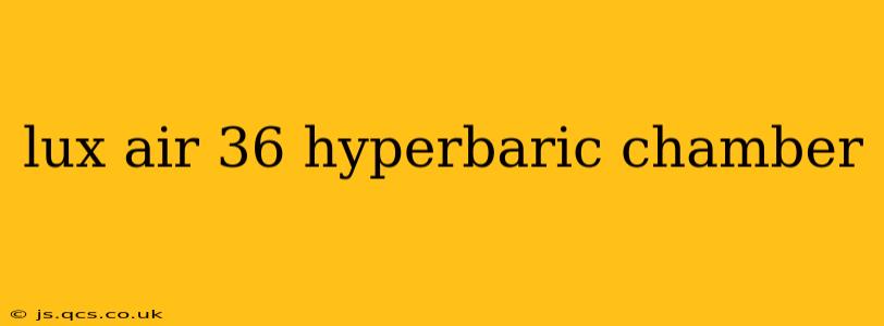 lux air 36 hyperbaric chamber