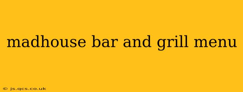 madhouse bar and grill menu