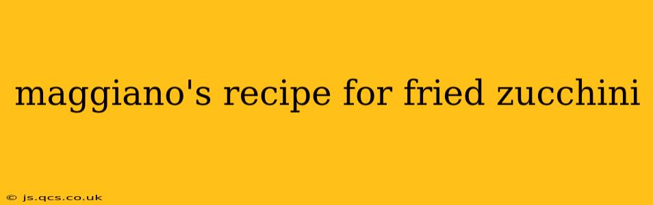 maggiano's recipe for fried zucchini
