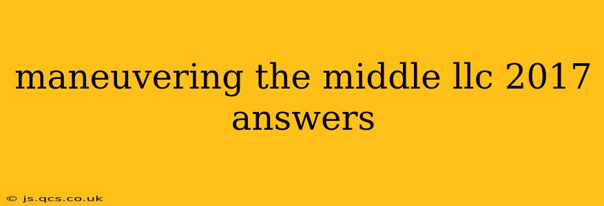 maneuvering the middle llc 2017 answers