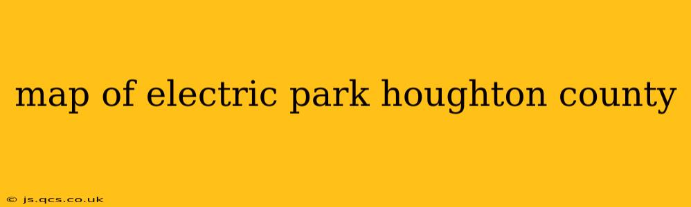 map of electric park houghton county