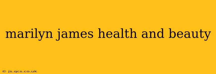 marilyn james health and beauty