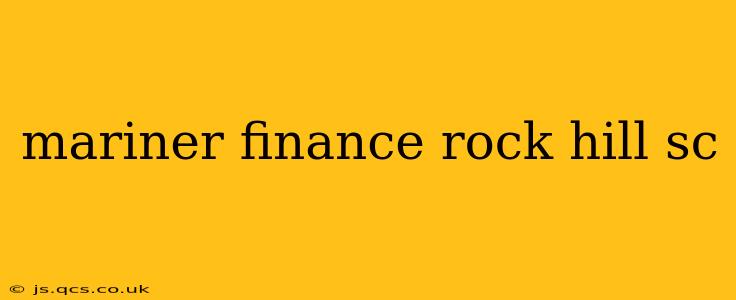 mariner finance rock hill sc