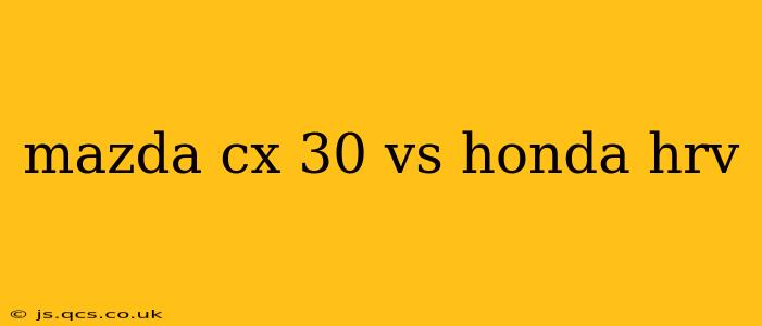 mazda cx 30 vs honda hrv