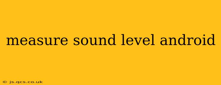 measure sound level android