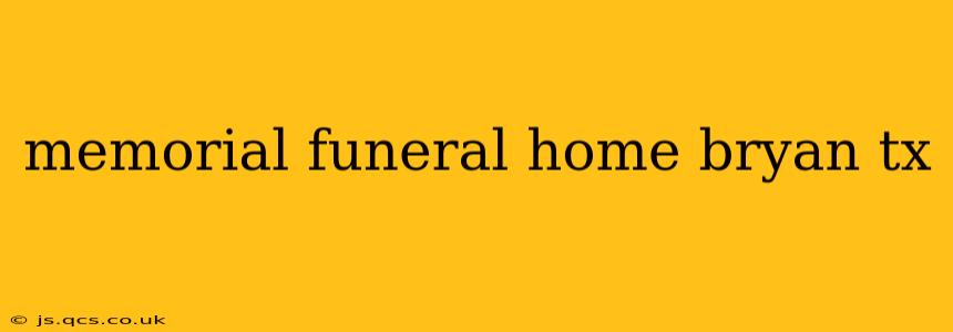 memorial funeral home bryan tx