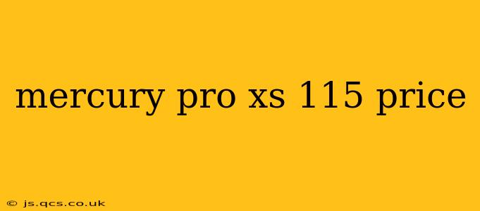 mercury pro xs 115 price