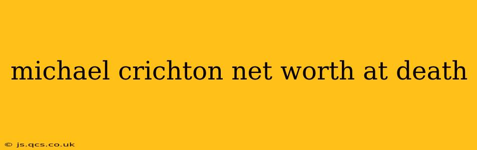 michael crichton net worth at death