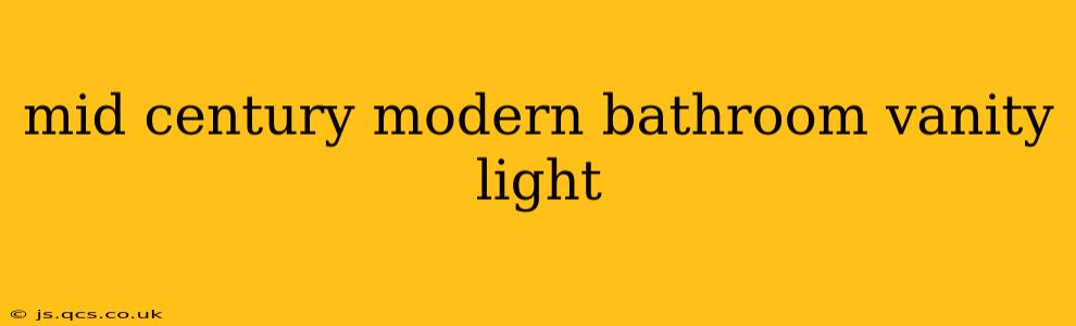 mid century modern bathroom vanity light