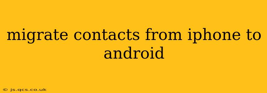 migrate contacts from iphone to android