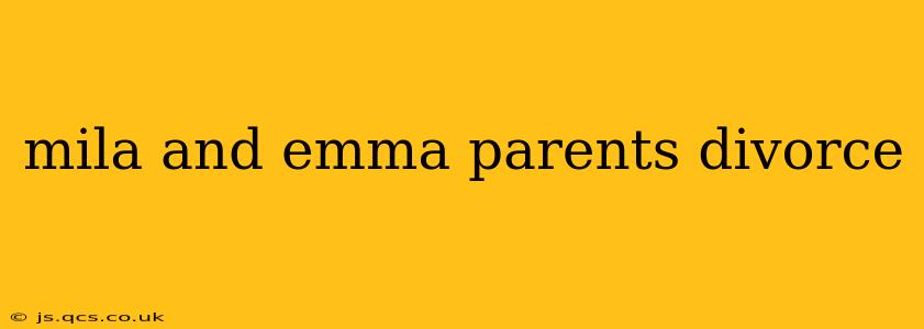 mila and emma parents divorce