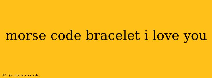 morse code bracelet i love you