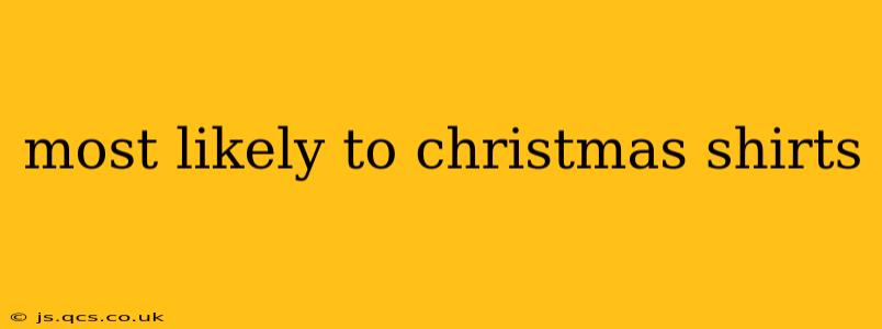 most likely to christmas shirts