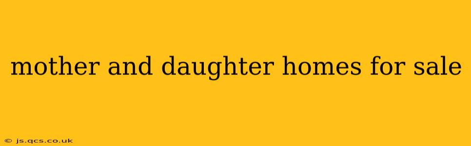 mother and daughter homes for sale