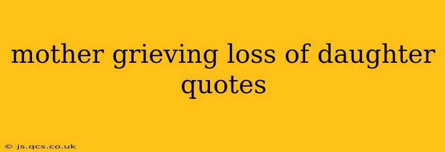 mother grieving loss of daughter quotes