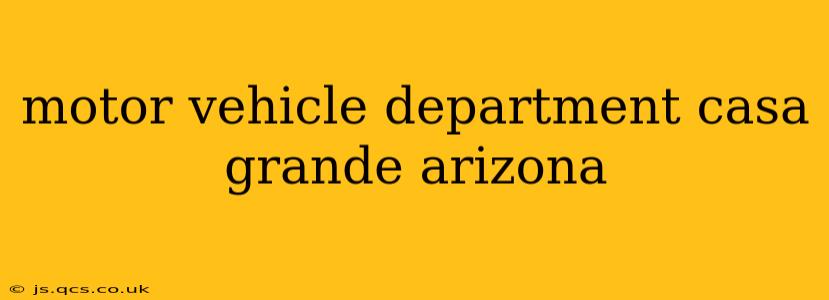 motor vehicle department casa grande arizona