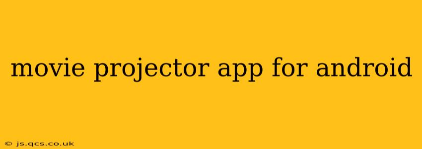 movie projector app for android