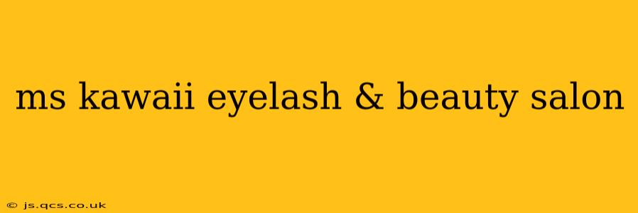 ms kawaii eyelash & beauty salon
