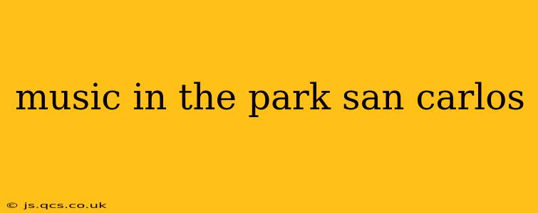 music in the park san carlos