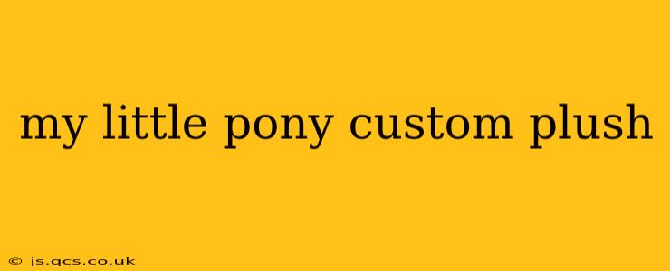 my little pony custom plush