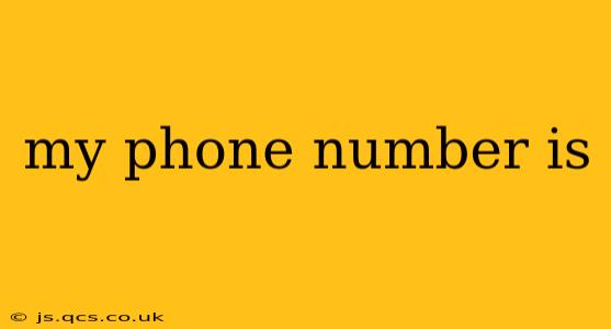 my phone number is