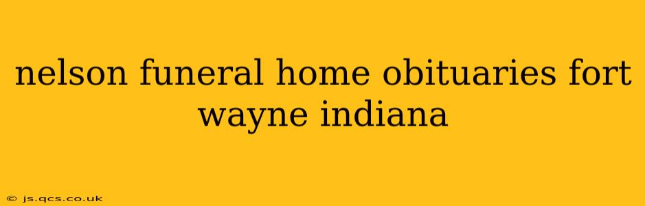 nelson funeral home obituaries fort wayne indiana